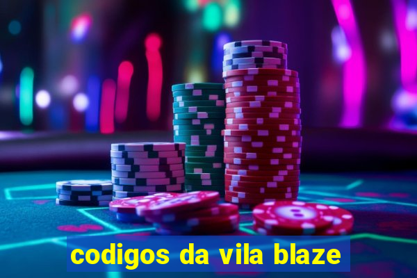 codigos da vila blaze